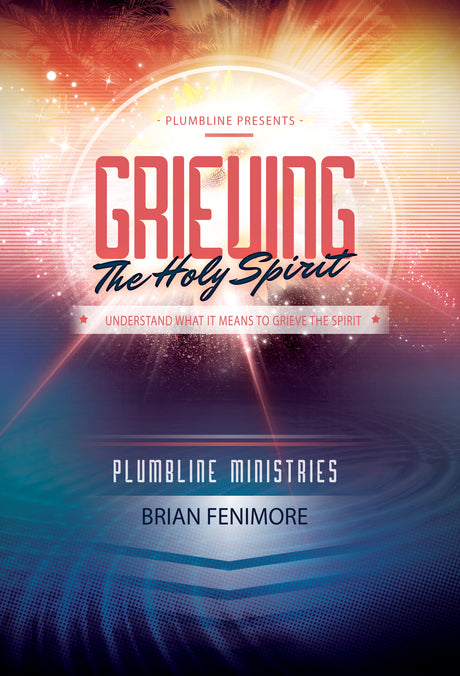 Grieving the Holy Spirit - Plumbline Store